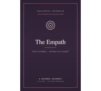 The Empath: A Guided Journey Journal for Highly Sensitive & Deeply Feeling People