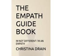 THE EMPATH GUIDE BOOK: IM NOT DIFFERENT I`M AN EMPATH