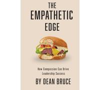 The Empathetic Edge: How Compassion Can Drive Leadership Success