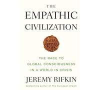 The Empathic Civilization: The Race to Global Consciousness in a World in Crisis