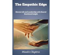 The Empathic Edge: Elevate Life and Leadership with Shared Emotional Insight
