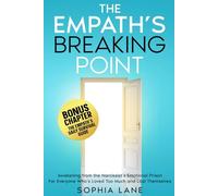 The Empath's Breaking Point: Awakening from the Narcissist's Emotional Prison. For Everyone Who's Loved Too Much and Lost Themselves