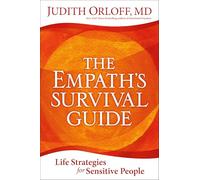 The Empath's Survival Guide: Life Strategies for Sensitive People