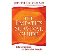 The Empath's Survival Guide: Life Strategies for Sensitive People