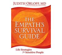 The Empath's Survival Guide: Life Strategies for Sensitive People