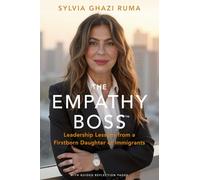 The Empathy Boss: Leadership Lessons from a Firstborn Daughter of Immigrants