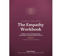 The Empathy Workbook: 30 Mental Tools to Understand Others, Listen Deeply, and Connect With More Warmth (A Guided 30-Day Workbook)