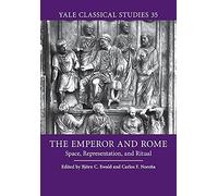 The Emperor and Rome: Space, Representation, and Ritual