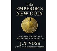 The Emperor’s New Coin: Why Bitcoin Isn’t the Revolution You Think It Is