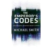 The Emperor's Codes: The Breaking of Japan's Secret Ciphers