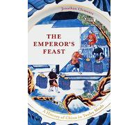 The Emperor's Feast: A History of China in Twelve Meals