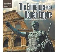 The Emperors of the Roman Empire - Biography History Books Children' (Tascabile)