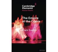 The Empire at the Opéra: Theatre, Power and Music in Second Empire Paris