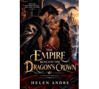 THE EMPIRE BENEATH THE DRAGON'S CROWN