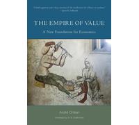 The Empire of Value: A New Foundation for Economics - Orlean Andre