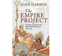 The Empire Project: The Rise and Fall of the British World-System, 1830-1970