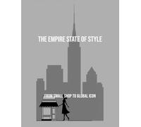 The Empire State Of Style: From Small Shop To Global Icon