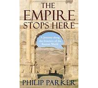 The Empire Stops Here: A Journey along the Frontiers of the Roman World
