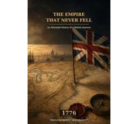 The Empire That Never Fell: An Alternate History of a British America