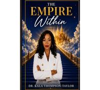 THE EMPIRE WITHIN: Reclaiming Your Power, Rebuilding Your Life, and Becoming Unstoppable