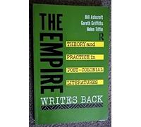 The Empire Writes Back: Theory and Practice in Post-Colonial Literatures