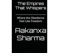 The Empires That Whispers: Where the Obedience Feel Like Freedom
