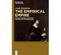 Arndt Brendecke The Empirical Empire (Copertina rigida)