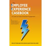 The Employee Experience Casebook: 55 Cases to Foster Employee Experience Discussions