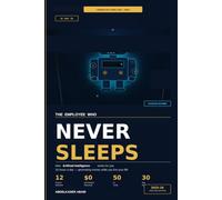 THE EMPLOYEE WHO NEVER SLEEPS