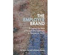 The Employer Brand: Bringing The Best of Brand Management to People At Work