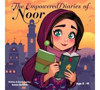 The Empowered Diaries of Noor: Finding Strength, Embracing Heritage, Inspiring Others