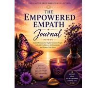 The Empowered Empath Journal: Guided Prompts for Highly Sensitive People to Build Confidence, Set Boundaries and Protect Your Peace