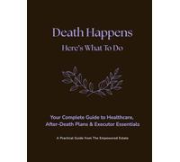 The Empowered Estate Planner: Death Happens - Here's What To Do