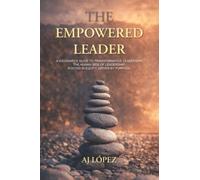 The Empowered Leader: A Visionary's Guide to Transformative Leadership. The Human Side of Leadership: Rooted in Equity, Driven by Purpose.