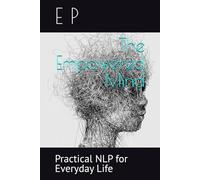 The Empowered Mind: Practical NLP for Everyday Life