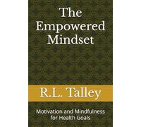 The Empowered Mindset: Motivation and Mindfulness for Health Goals