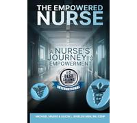 The Empowered Nurse: A Nurse's Journey To Empowerment