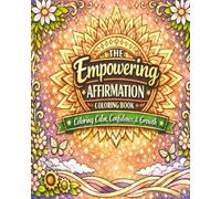 The Empowering Affirmation Coloring Book: Coloring Calm, Confidence, & Growth
