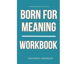 The Empowering Knowledge You Need from Born for Meaning Workbook: How to Execute Chad Prather’s Framework for Turning Suffering into Purpose and Rebuilding from Ashes Without Losing Your Soul