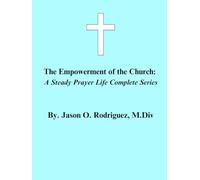 The Empowerment of the Church: A Steady Prayer Life Complete Series