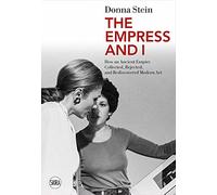 The Empress and I: How an Ancient Empire Collected, Rejected and Rediscovered Modern Art