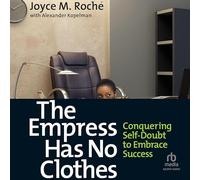The Empress Has No Clothes: Conquering Self-Doubt to Embrace Success