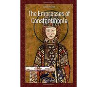 The Empresses of Constantinople: Illustrated