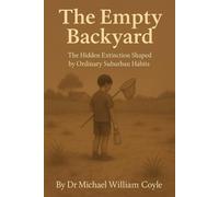 The Empty Backyard: The Hidden Extinction Shaped by Ordinary Suburban Habits