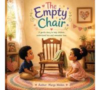 The Empty Chair: A Gentle Story to Help Children Understand Loss and Remember Love