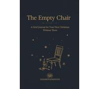 The Empty Chair: A Grief Journal for Your First Christmas Without Them
