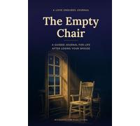 The Empty Chair: A Guided Journal for Life After Losing Your Spouse