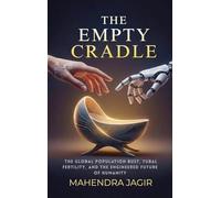 The Empty Cradle: The Global Population Bust, Tubal Fertility, and the Engineered Future of Humanity