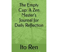 The Empty Cup: A Zen Master's Journal for Daily Reflection