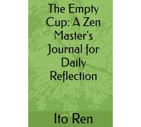 The Empty Cup: A Zen Master's Journal for Daily Reflection